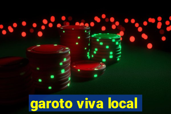 garoto viva local